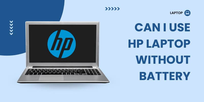 Can I Use Hp Laptop Without Battery