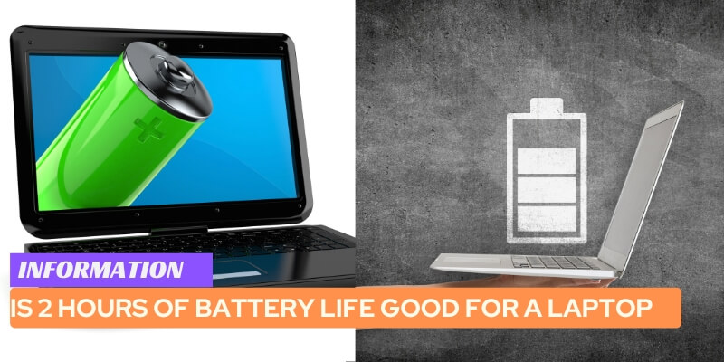 Is 2 Hours of Battery Life Good for a Laptop