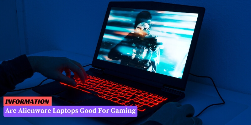 Are Alienware Laptops Good For Gaming