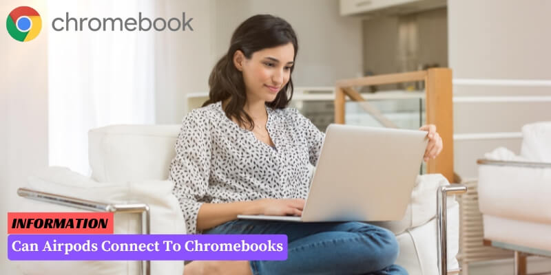 Can Airpods Connect To Chromebooks