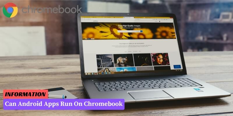 Can Android Apps Run On Chromebook