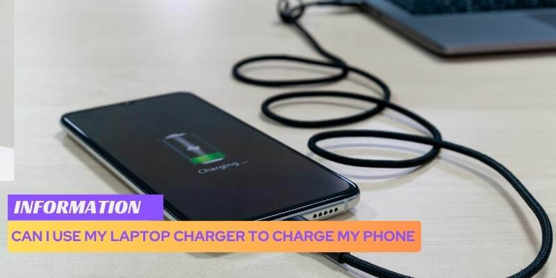 Can I Use My Laptop Charger to Charge My Phone