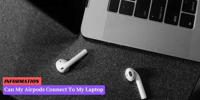 Can My Airpods Connect To My Laptop