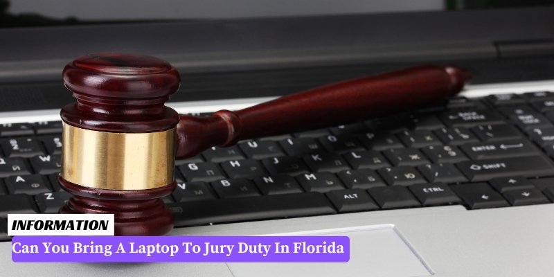 Can You Bring A Laptop To Jury Duty In Florida