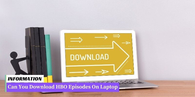 A laptop screen displaying HBO episodes available for download.