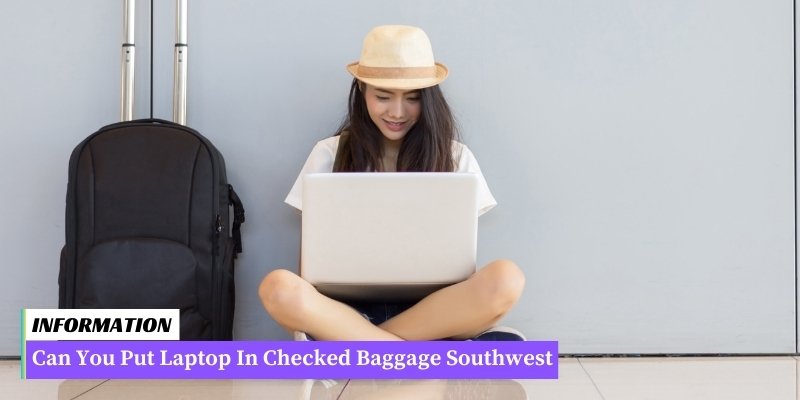 A laptop in a checked baggage on Southwest Airlines. Ensure compliance with airline regulations.