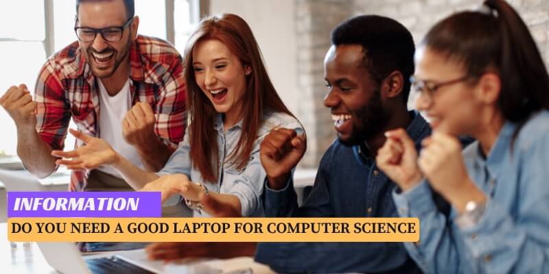 Do You Need a Good Laptop for Computer Science