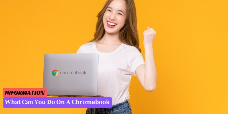What Can You Do On A Chromebook