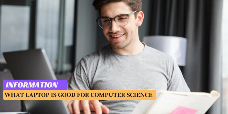 What Laptop is Good for Computer Science