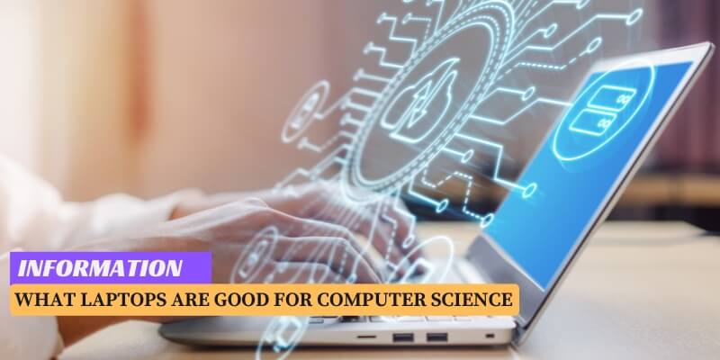 What Laptops are Good for Computer Science