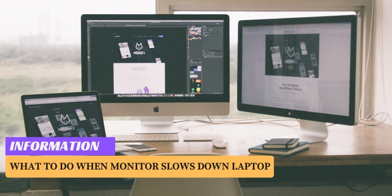 What to Do When Monitor Slows down Laptop