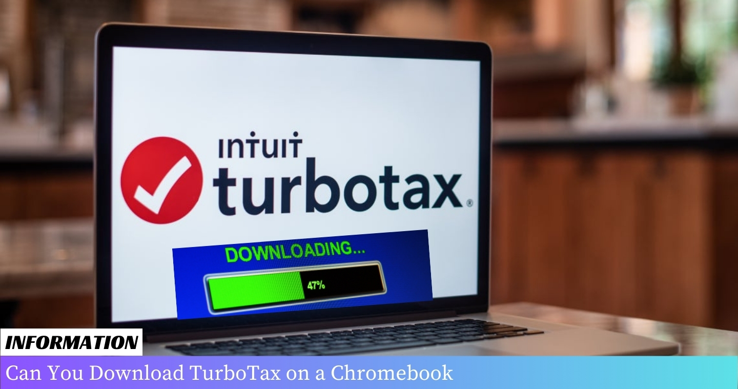 TurboTax download on Chromebook: A step-by-step guide to installing TurboTax software on your Chromebook.