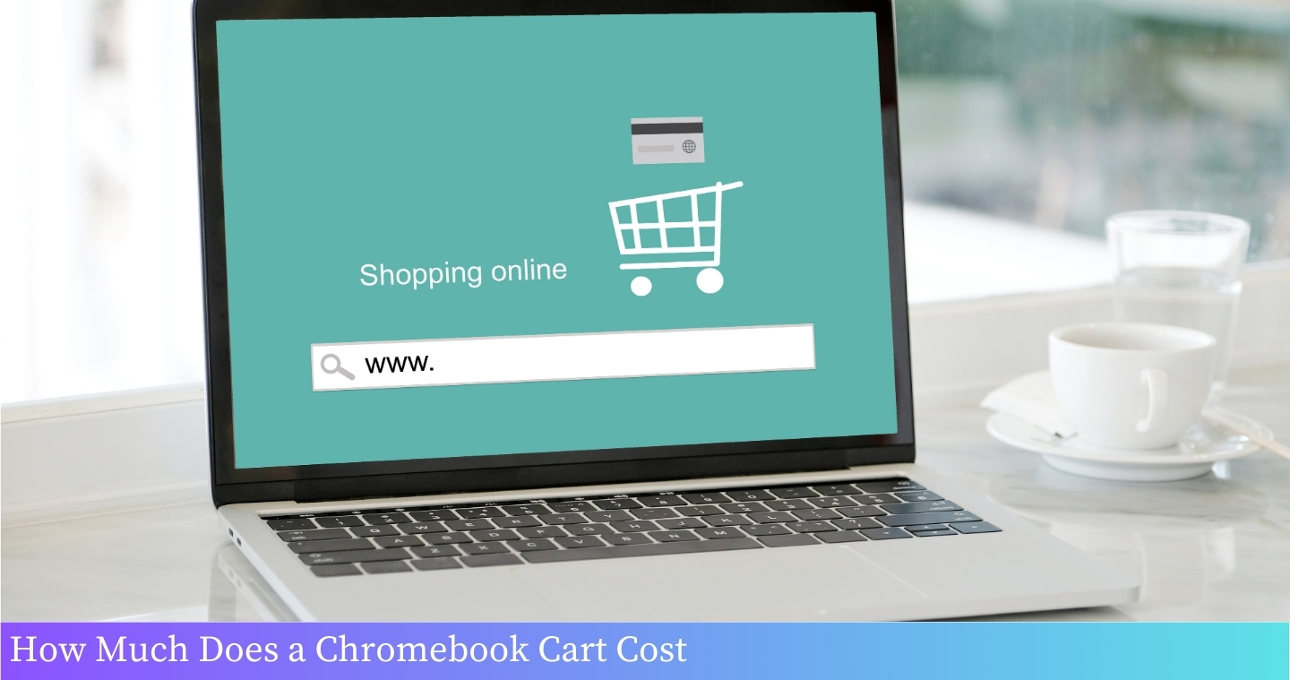 How Much Does a Chromebook Cart Cost