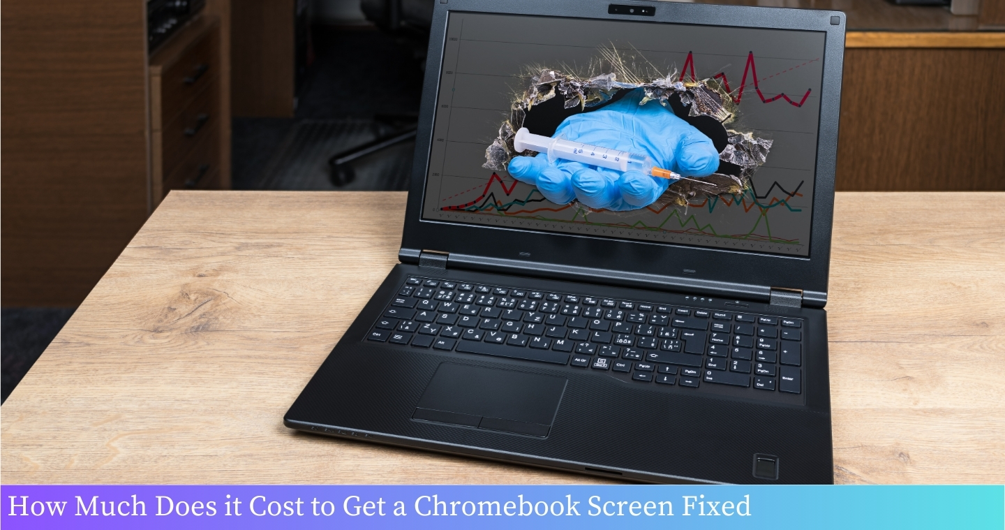 How Much Does it Cost to Get a Chromebook Screen Fixed